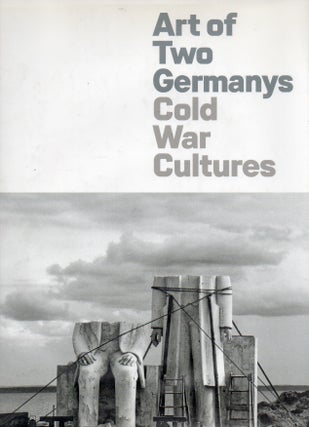 Item #78898 Art of Two Germanys_ Cold War Cultures. Stephaine Barron, Sabine Eckmann, essays