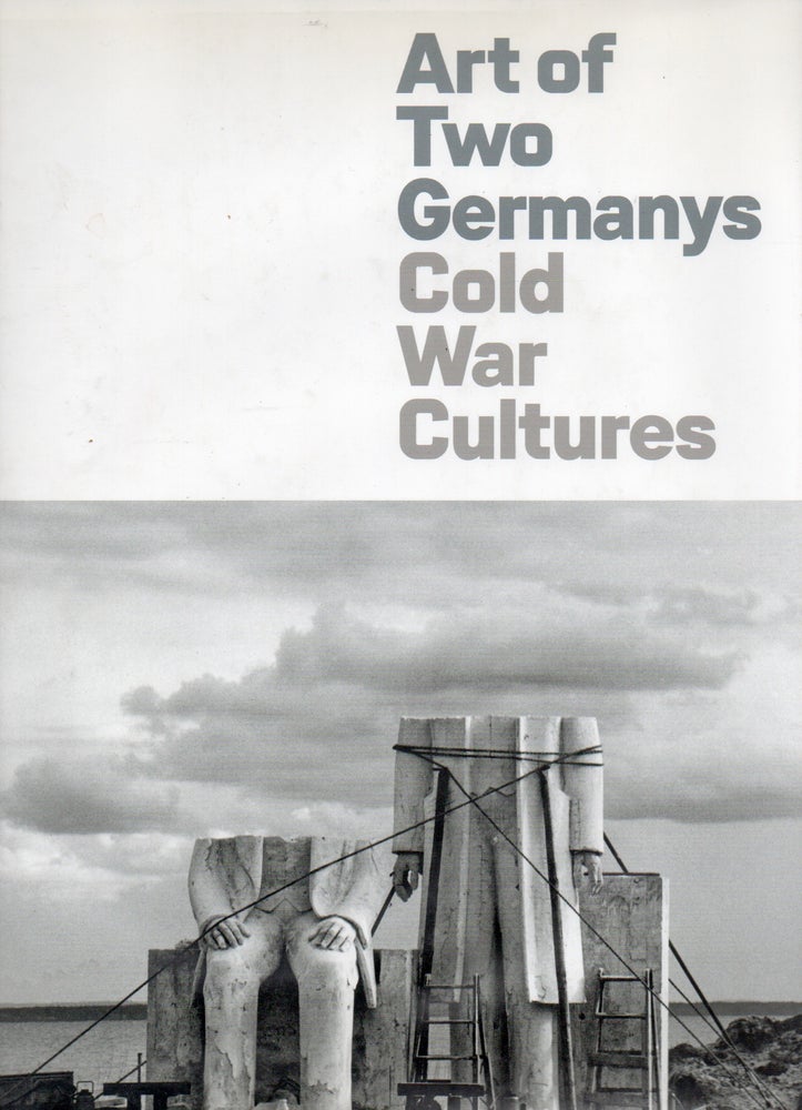 Item #78898 Art of Two Germanys_ Cold War Cultures. Stephaine Barron, Sabine Eckmann, essays.