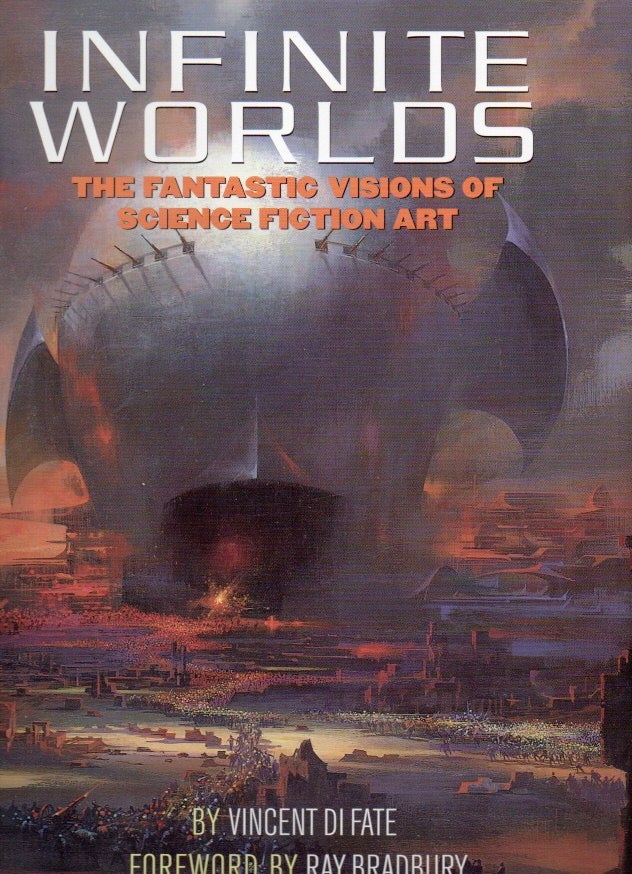 Item #78913 Infinite Worlds _ The Fantastic Visions of Science Fiction Art. Vincent Di Fate, Ray Bradbury, foreword.