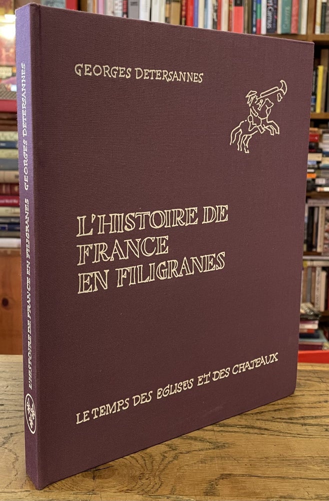 Item #78932 L'Histoire de France en Filigranes_ Le Temps des Eglises et des Chateaux. George Detersannes.
