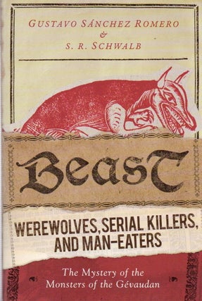 Item #79008 Beast_ Werewolves, Serial Killers, and Man-Eaters_ The Mystery of the Monsters of the...
