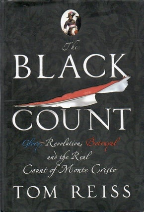 Item #79009 The Black Count _ Glory, Revolution, Betrayal and the Real Count of Monte Cristo. Tom...