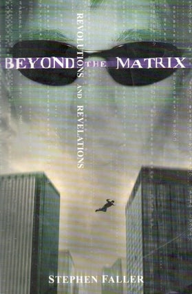 Item #79046 Beyond the Matrix_ Revolutions and Revelations. Stephen Faller