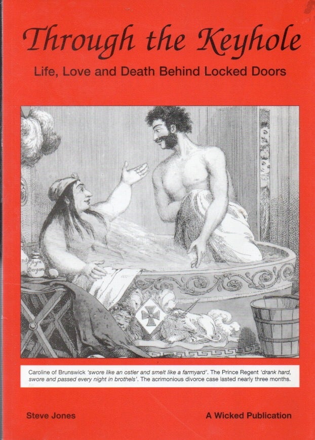 Item #79110 Through the Keyhole_Life, Love and Death Behind Locked Doors. Steve Jones.