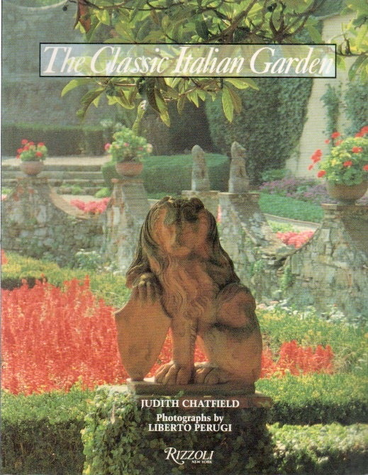 Item #79127 The Classic Italian Garden. Judith Chatfield.