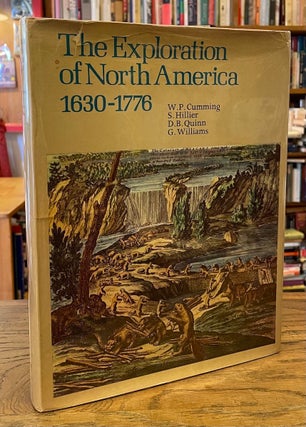 Item #79131 The Exploration of North America 1630-1776. WP Cumming, S. Hillier, DB Quinn, G....