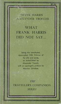 Item #79138 What Frank Harris did not say. Frank Harris, Alexander Trocchi