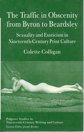 Item #79221 The Traffic in Obscenity from Byron to Beardsley _ Sexuality and Exoticism in...