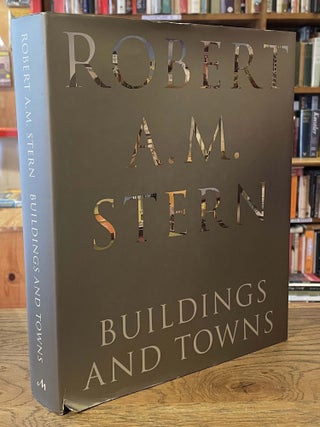 Item #79262 Buildings and Towns. Robert A. M. Stern, Vincent Scully, Peter Morris Dixon, essay