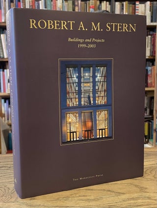 Item #79278 Robert A. M. Stern_Buildings and Projects 1999-2003. Peter Morris Dixon