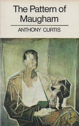 Item #79342 The Pattern of Maugham. Anthony Curtis