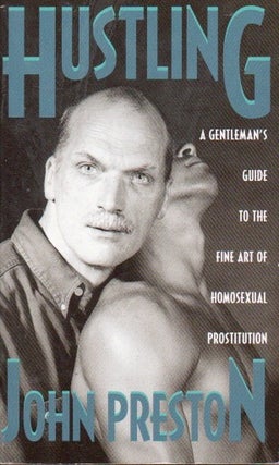 Item #79355 Hustling _ A Gentleman's Guide to the Fine Art of Homosexual Prostitution. John Preston