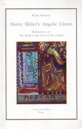 Item #79414 Henry Miller's Angelic Clown_ Reflections on The Smile at the Foot of the Ladder....