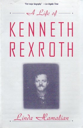 Item #79417 A Life of Kenneth Rexroth. Linda Hamalian