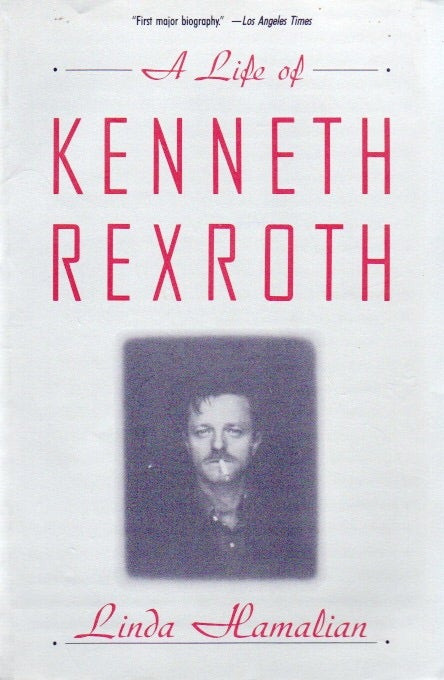 Item #79417 A Life of Kenneth Rexroth. Linda Hamalian.