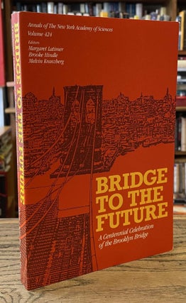 Item #79432 Bridge to the Future_ A Centennial Celebration of the Brooklyn Bridge. Margaret Latimer