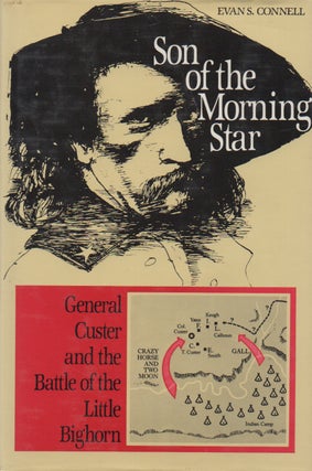 Item #79433 Son of the Morning Star_ General Custer and the Battle of the Little Bighorn. Evan S....