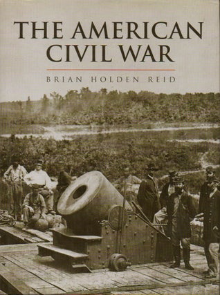 Item #79436 The American Civil War. Brian Holden Reid
