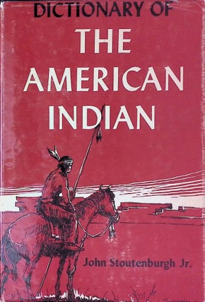 Item #79443 Dictionary of The American Indian. John Jr Stoutenburgh