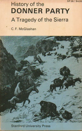 Item #79446 History of the Donner Party_ A Tragedy of the Sierra. C. F. McGlashan, George H....