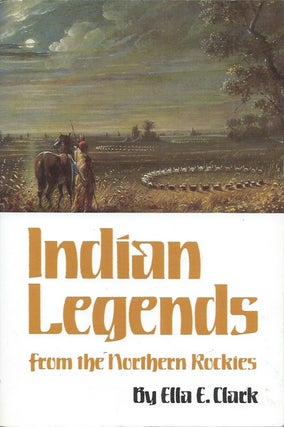 Item #79452 Indian Legends from the Northern Rockies. Ella E. Clark