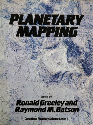 Item #79513 Planetary Mapping. Ronald Greeley, Raymond M. Batson