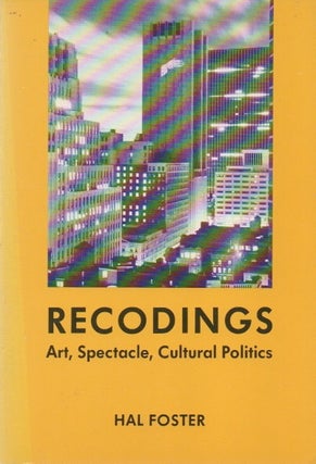 Item #79565 Recodings_ Art, Spectacle, Cultural Politics. Hal Foster