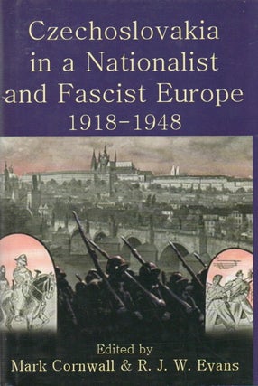 Item #79617 Czechoslovakia in a Nationalist and Fascist Europe 1918-1948. Mark Cornwall, R. J. W....