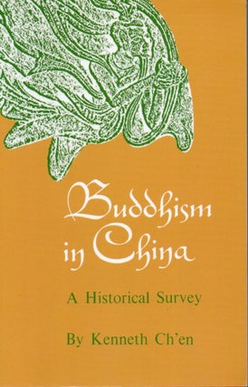 Item #79714 Buddhism in China _ A Historical Survey. Kenneth Ch'en