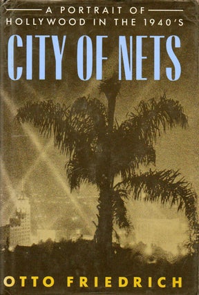 Item #79752 City of Nets _ A Portrait of Hollywood in the 1940's. Otto Friedrich