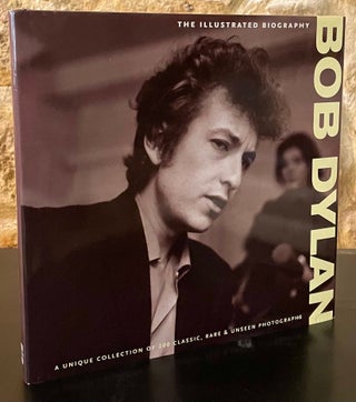 Item #79959 Bob Dylan _ The Illustrated Biography. Chris Rushby