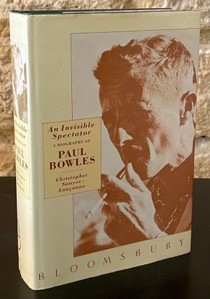 Item #79971 An Invisible Spectator _ A Biography of Paul Bowles. Christopher Sawyer-Laucanno