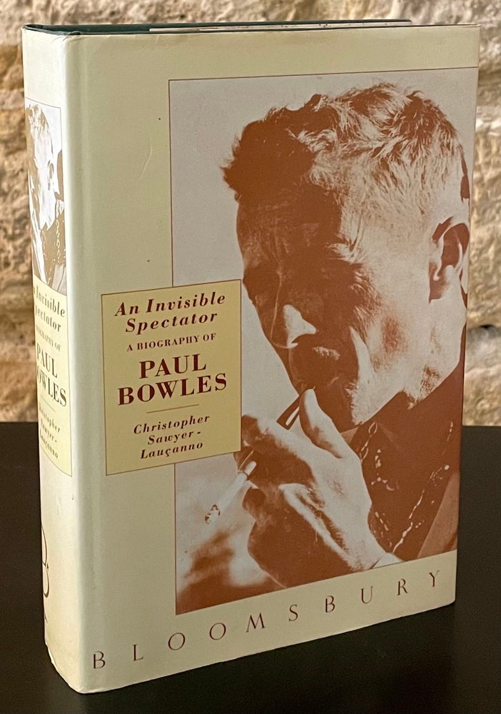 Item #79971 An Invisible Spectator _ A Biography of Paul Bowles. Christopher Sawyer-Laucanno.