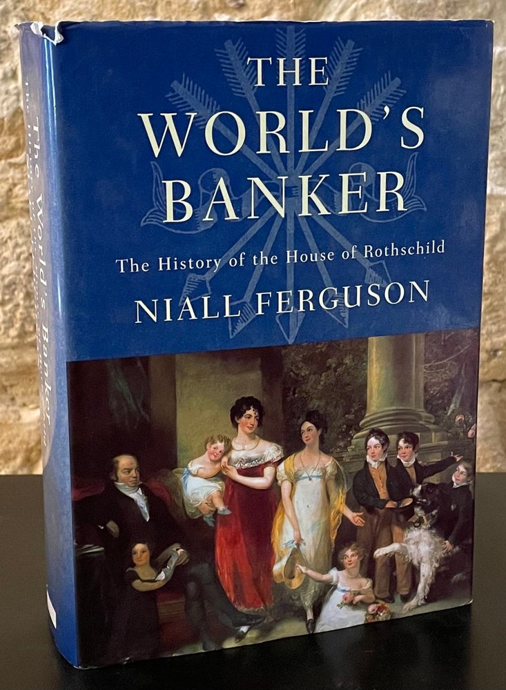 Item #79972 The World's Banker _ The House of Rothchild. Niall Ferguson.