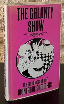 Item #79978 The Galanty Show _ An autobiography by Montague Summers. Montague Summer, Brocard...