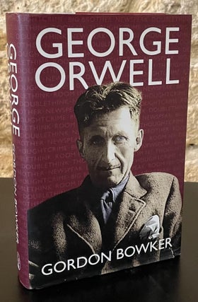 Item #79979 George Orwell. Gordon Bowker