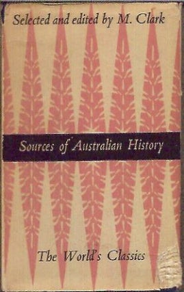 Item #80007 Sources of Australian History. M. ed Clark