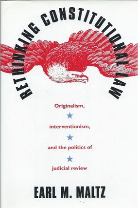 Item #80018 Rethinking Constitutional Law: Originalism, Interventionism, and the Politics of...