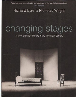 Item #80025 Changing Stages__A View of British Theatre in the Twentieth Century. Richard Eyre