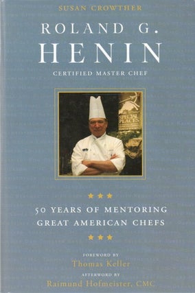 Item #80047 Roland G. Henin_ Certified Master Chef_ 50 Years of Mentoring Great American Chefs....