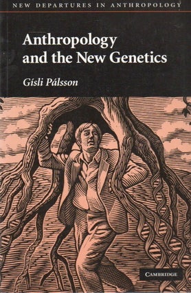 Item #80053 Anthropology and the New Genetics. Gisli Palsson