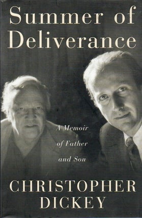 Item #80070 Summer of Deliverance_ A Memoir of Father and Son. Christopher Dickey