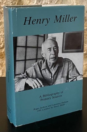 Item #80089 Henry Miller _ A Bibliography of Primary Sources. Henry Miller, Roger Jackson,...