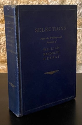 Item #80117 Selections from the Writings and Speeches of William Randolph Hearst. William...