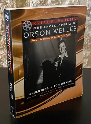 Item #80329 The Encyclopedia of Orson Welles _ From the Hearts of Age to F for Fake. Chuck Berg,...