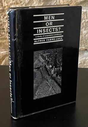 Item #80371 Men or Insects ? a study of populations problems. Alfred Fabre-Luce, Robert Baldick