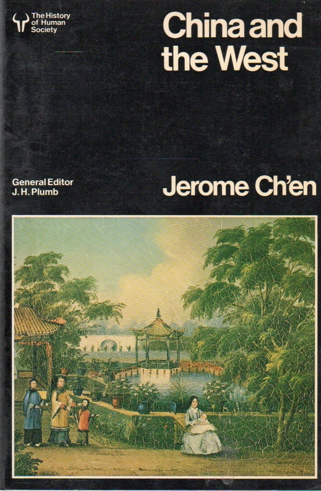 Item #80535 China and the West. Jerome Ch'en.