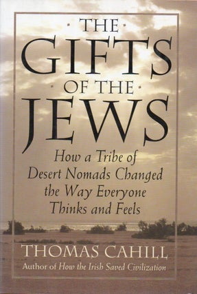 Item #80559 The Gifts of the Jews_ How a Tribe of Desert Nomads Changed the Way Everyone Thinks...
