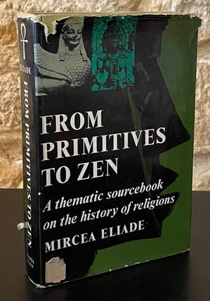 Item #80580 From Primitives to Zen _ A thematic sourcebook on the history of religions. Mircea...