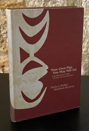 Item #80584 Your Own Pigs You May Eat _ A Comparative Study of New Guinea Societties. Paula G....